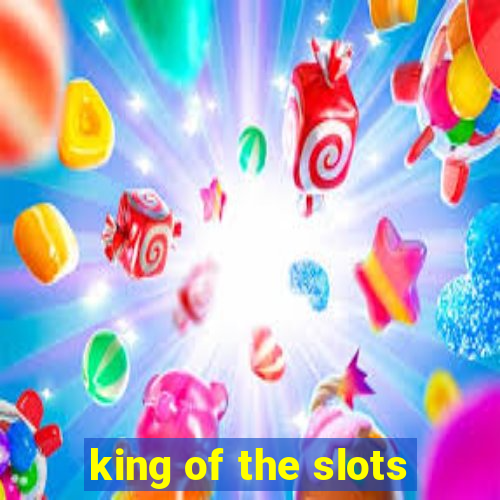 king of the slots